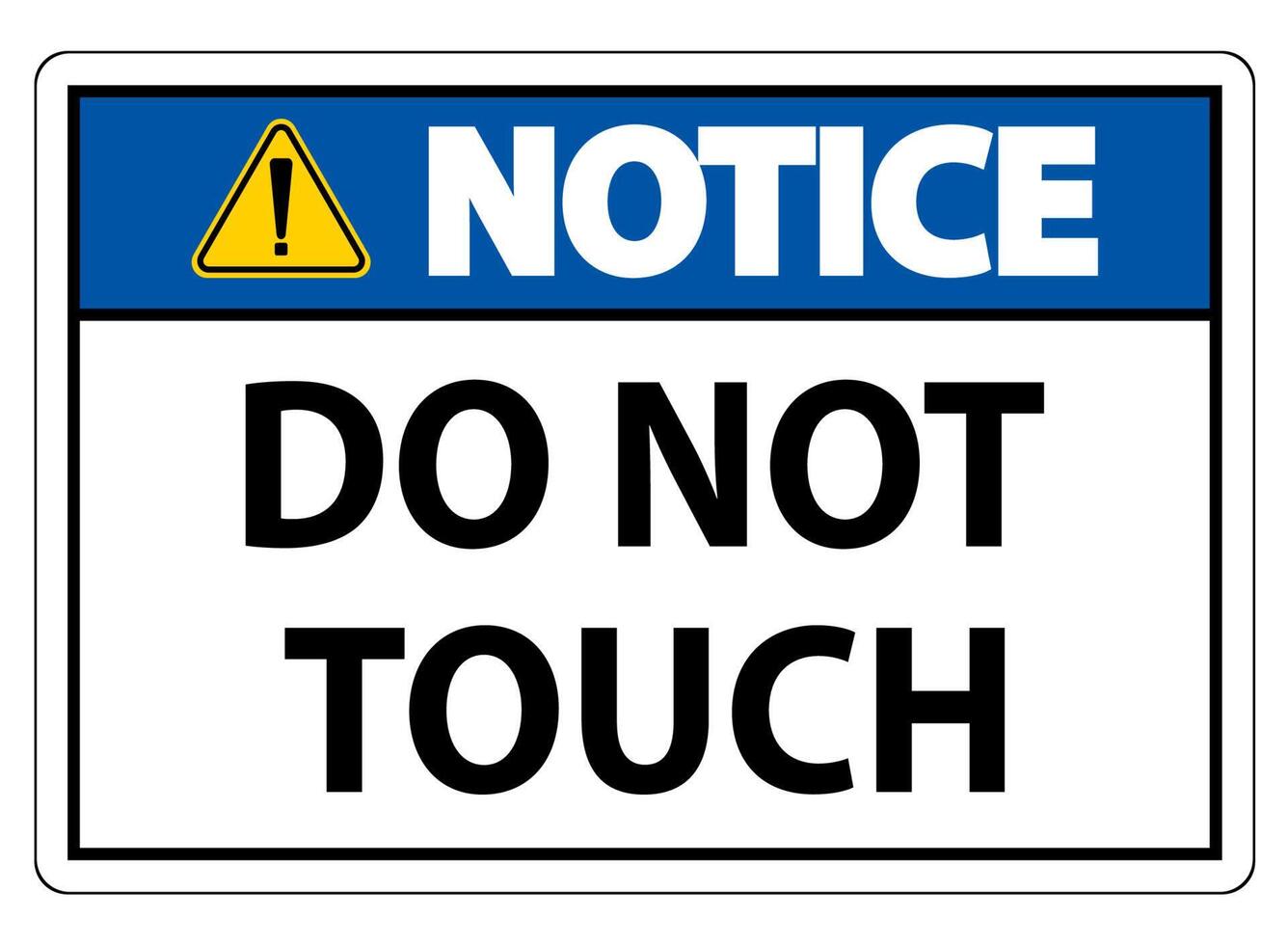 Notice sign do not touch and please do not touch vector