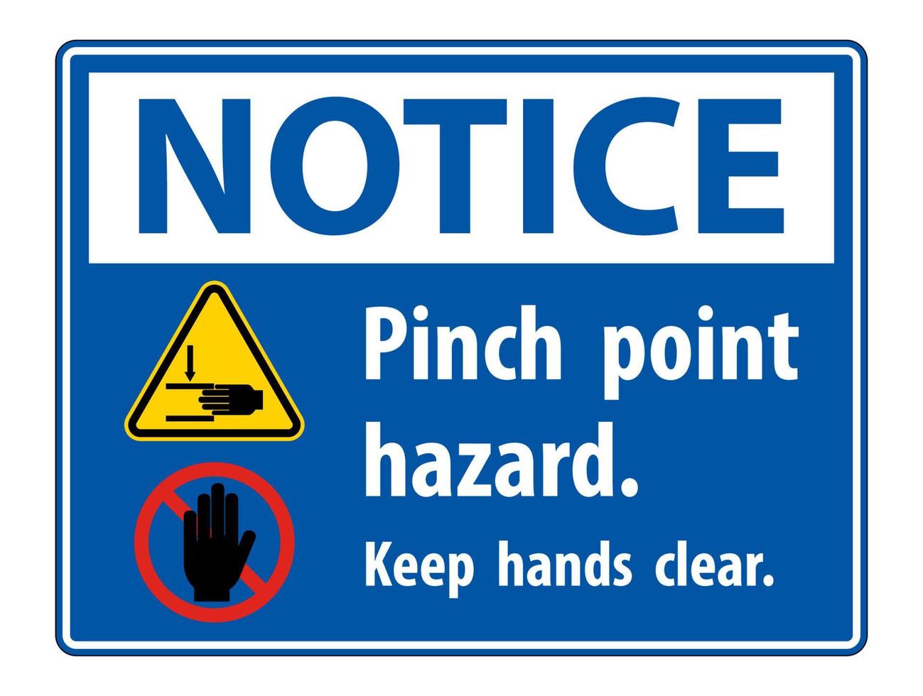 Notice Pinch Point Hazard,Keep Hands Clear Symbol Sign Isolate on White Background,Vector Illustration vector