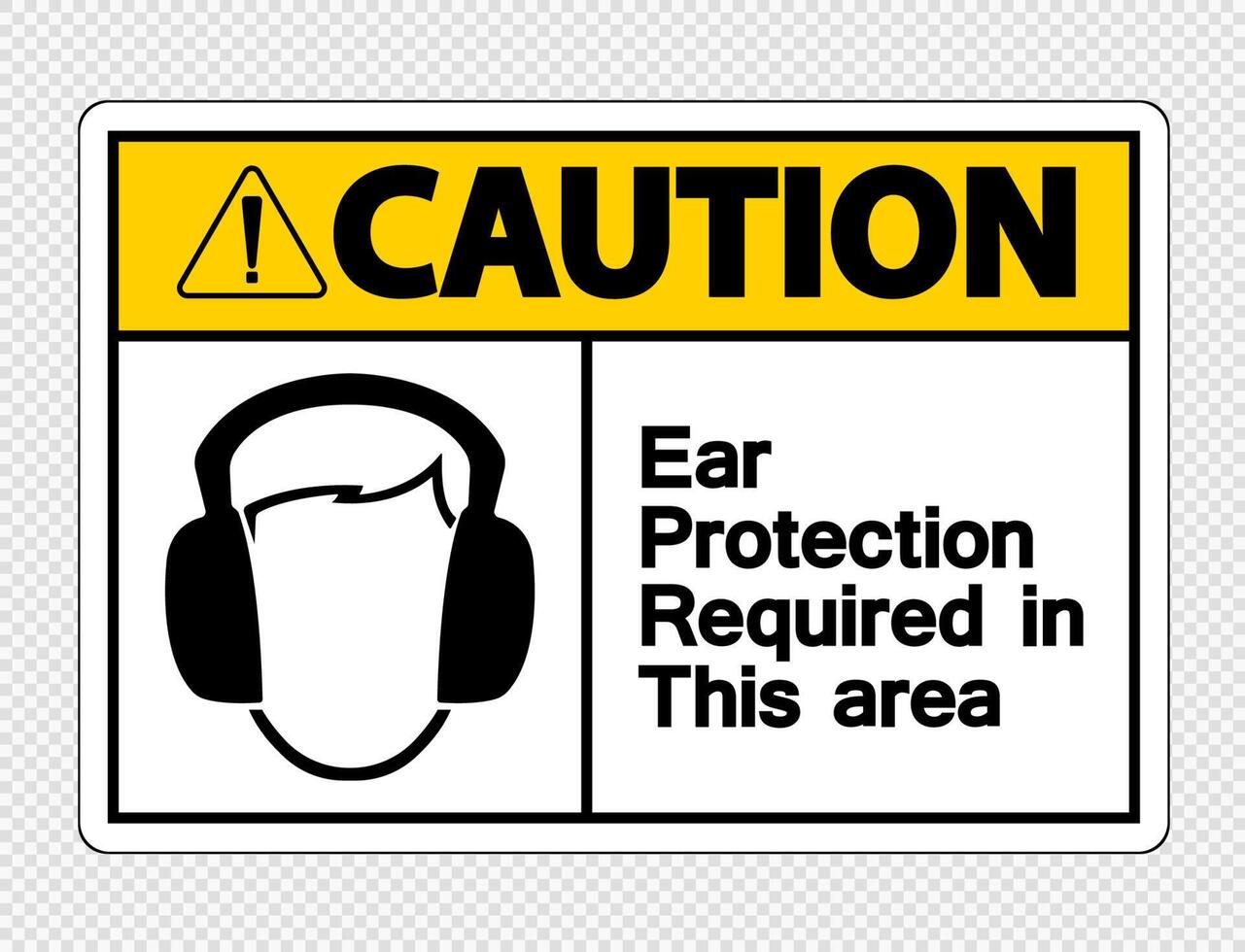 Caution Ear Protection Required In This Area Symbol Sign on transparent background,Vector Illustration vector