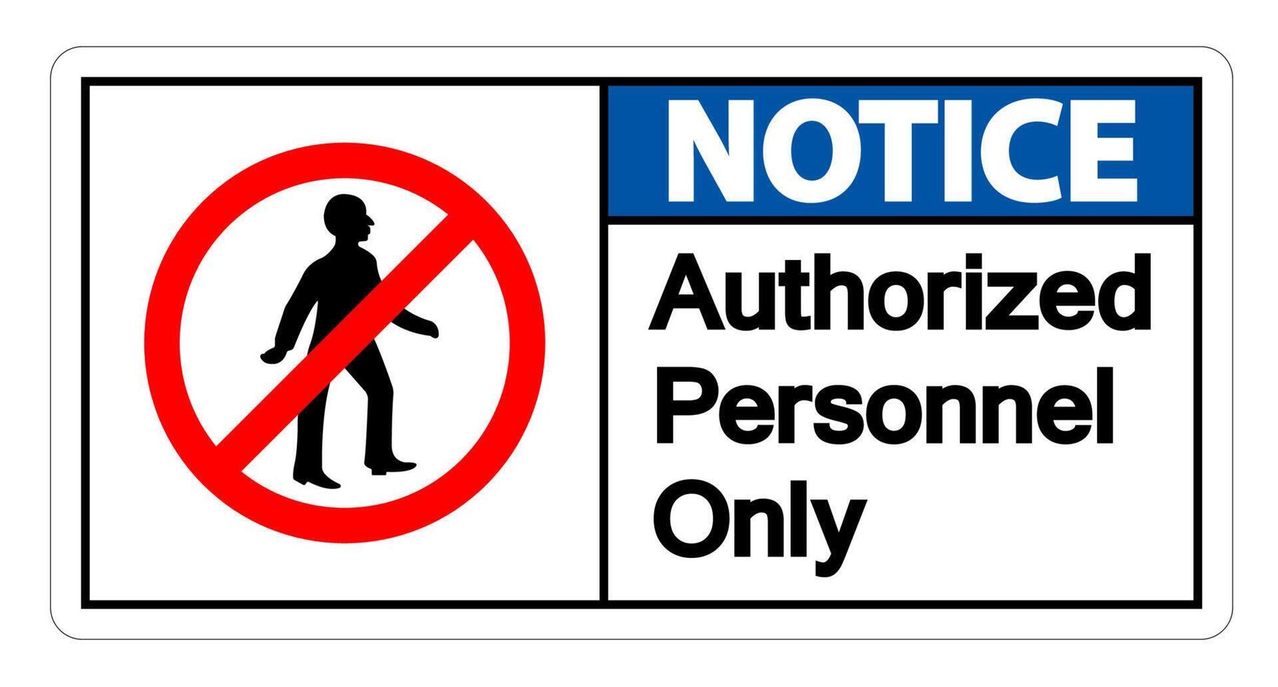 Notice Authorized Personnel Only Symbol Sign On white Background vector