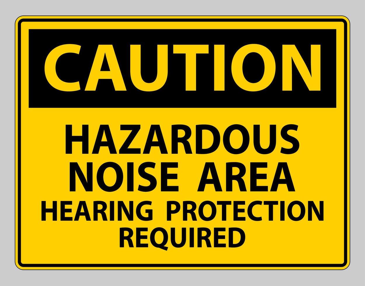 Caution Sign Hazardous Noise Area Hearing Protection Required vector