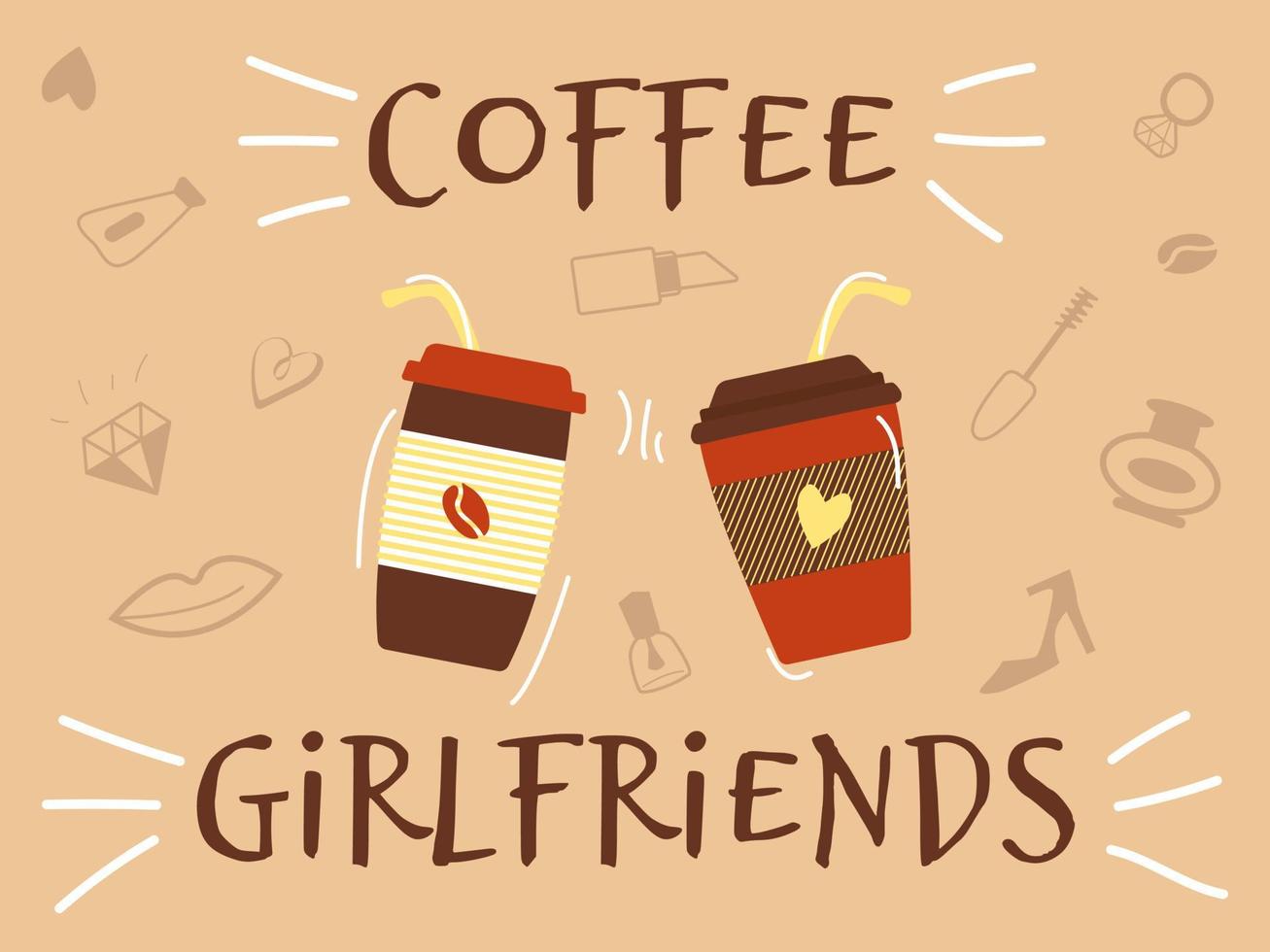 Two cups of coffee and slogan  Girlfriends  Coffee. vector