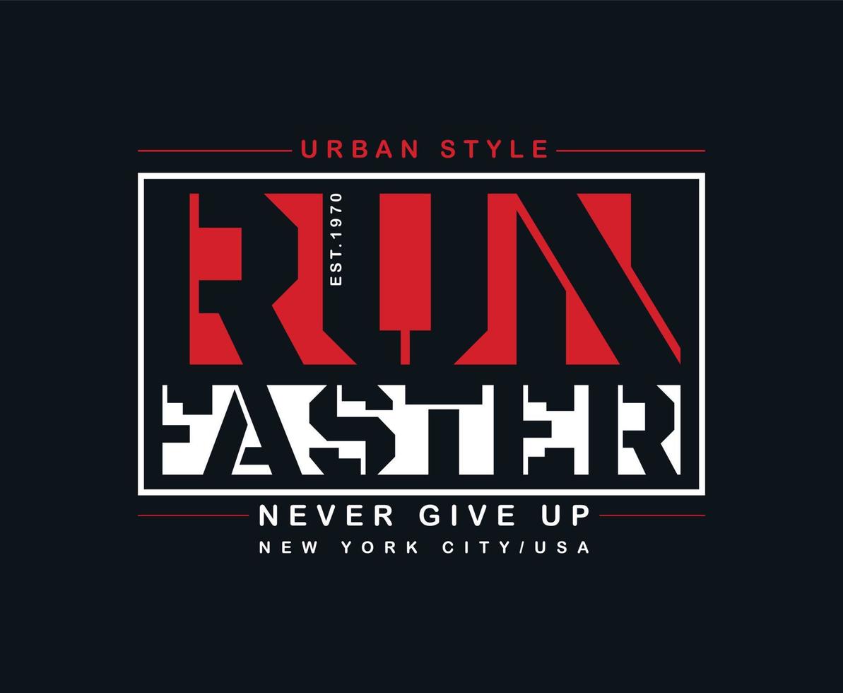 Run Faster Typography Vector T-shirt Graphics for print