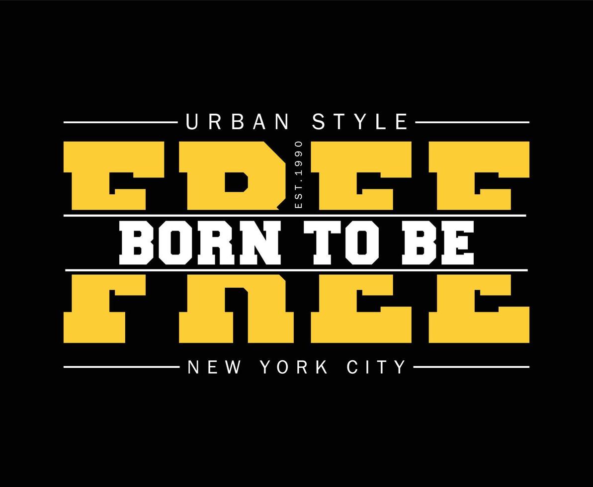 Born To Be Free Typography T-shirt Design for print vector