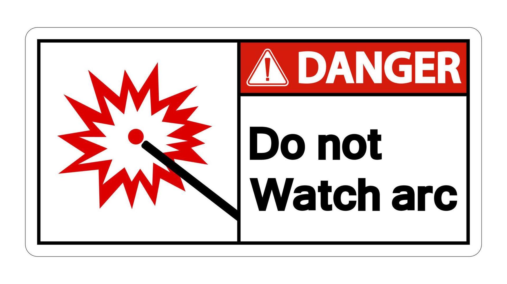Danger Do Not Watch Arc Symbol Sign on white background vector