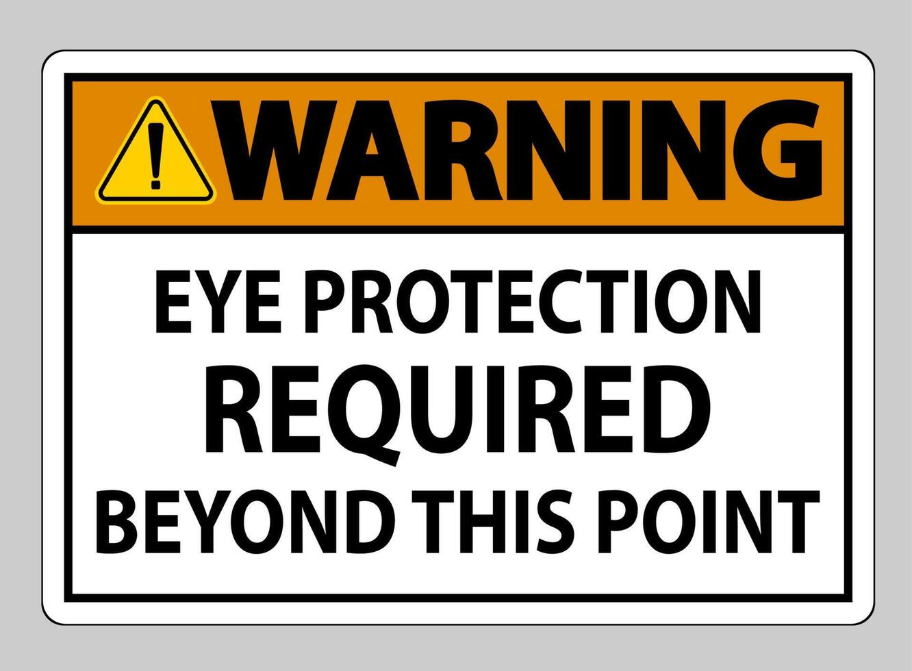 Warning Sign Eye Protection Required Beyond This Point on white background vector