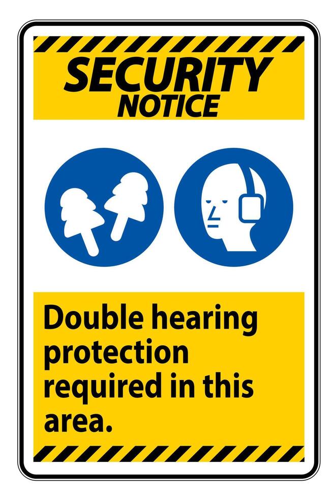 Security Notice Sign Double Hearing Protection Required In This Area With Ear Muffs and Ear Plugs vector