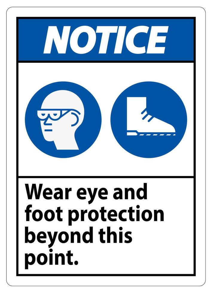 Notice Sign Wear Eye And Foot Protection Beyond This Point With PPE Symbols vector