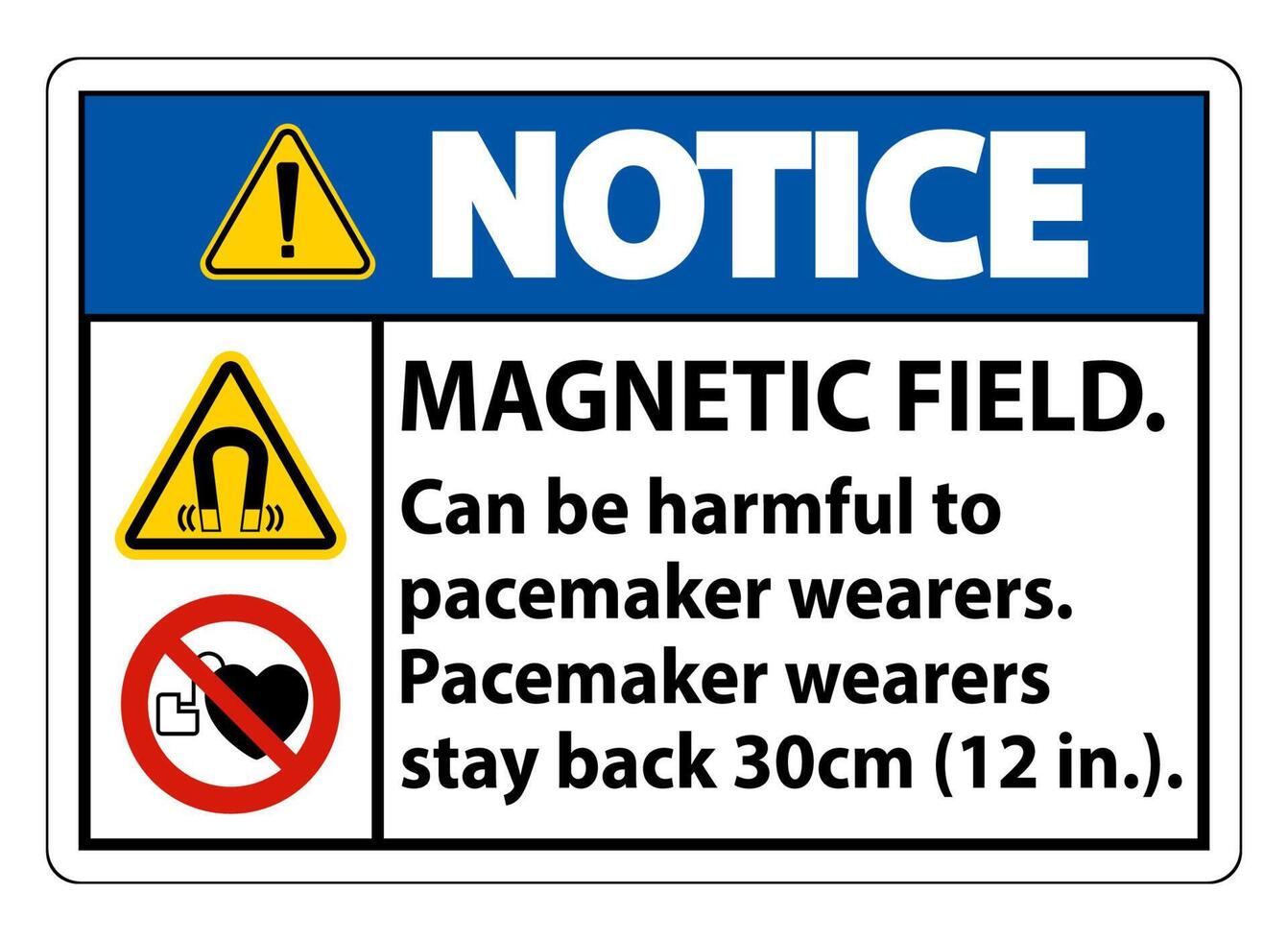 Notice Magnetic field can be harmful to pacemaker wearers.pacemaker wearers.stay back 30cm vector