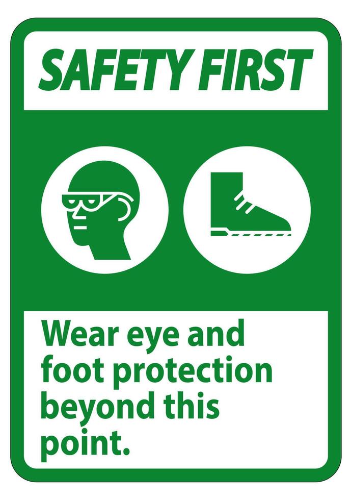 Safety First Sign Wear Eye And Foot Protection Beyond This Point With PPE Symbols vector