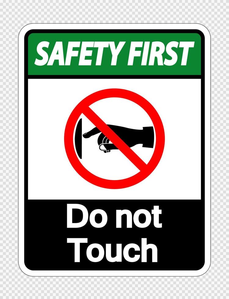 Safety first do not touch sign label on transparent background vector