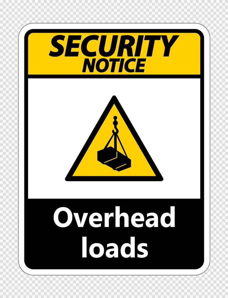 Security notice overhead loads Sign on transparent background vector