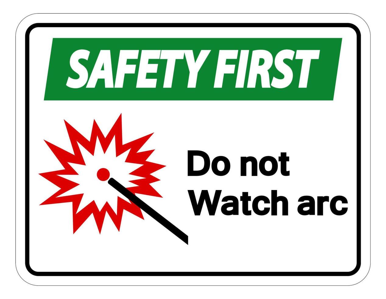 Safety first Do Not Watch Arc Symbol Sign on white background vector