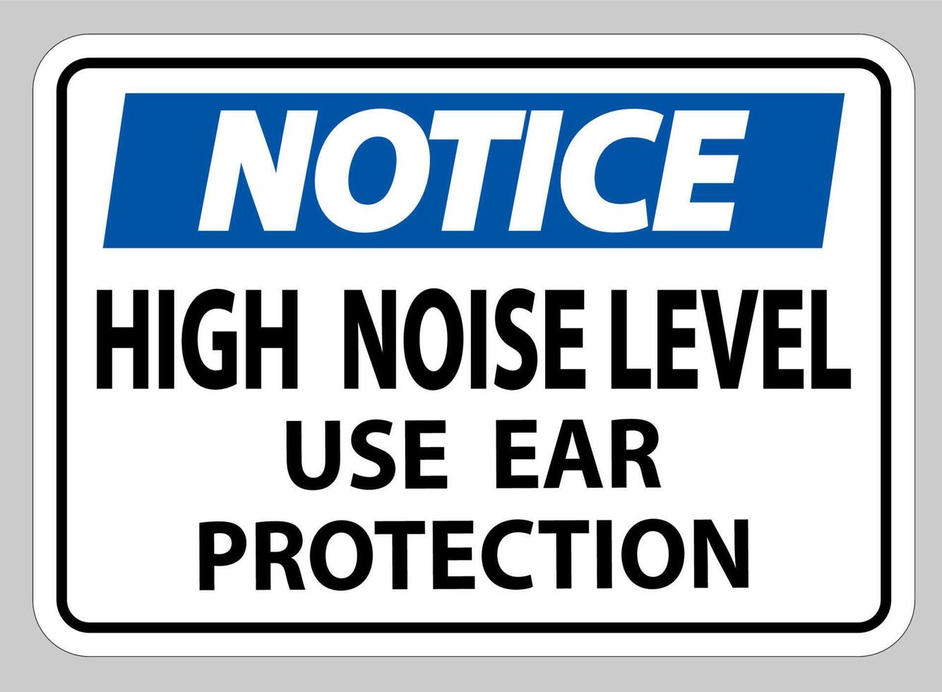 Notice Sign High Noise Level Use Ear Protection on White Background vector