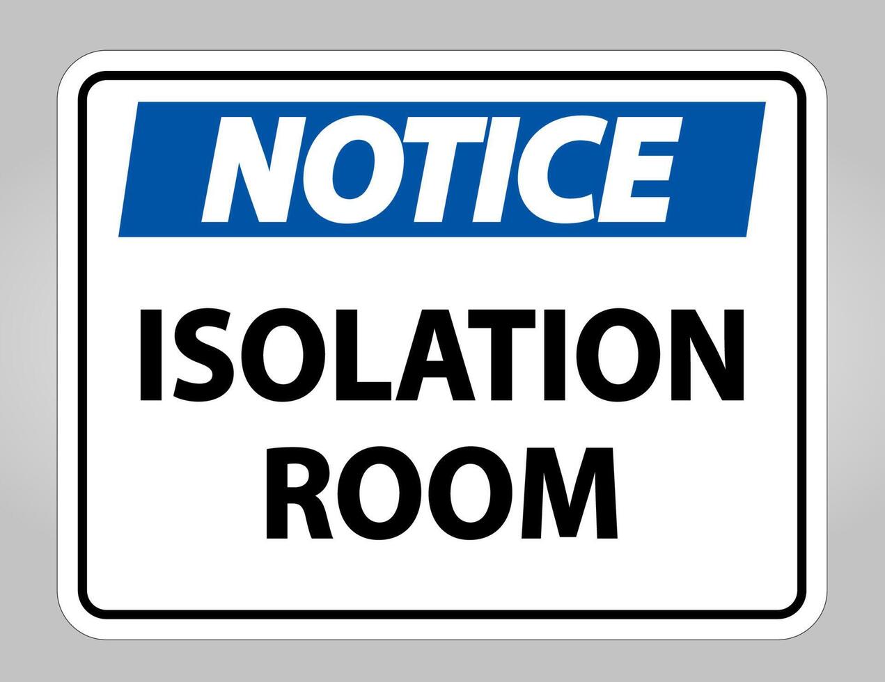 Notice Isolation room Sign Isolate On White Background,Vector Illustration EPS.10 vector