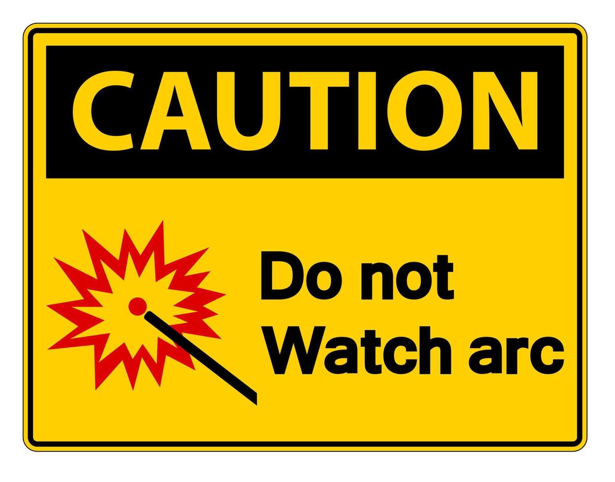 Caution Do Not Watch Arc Symbol Sign on white background vector