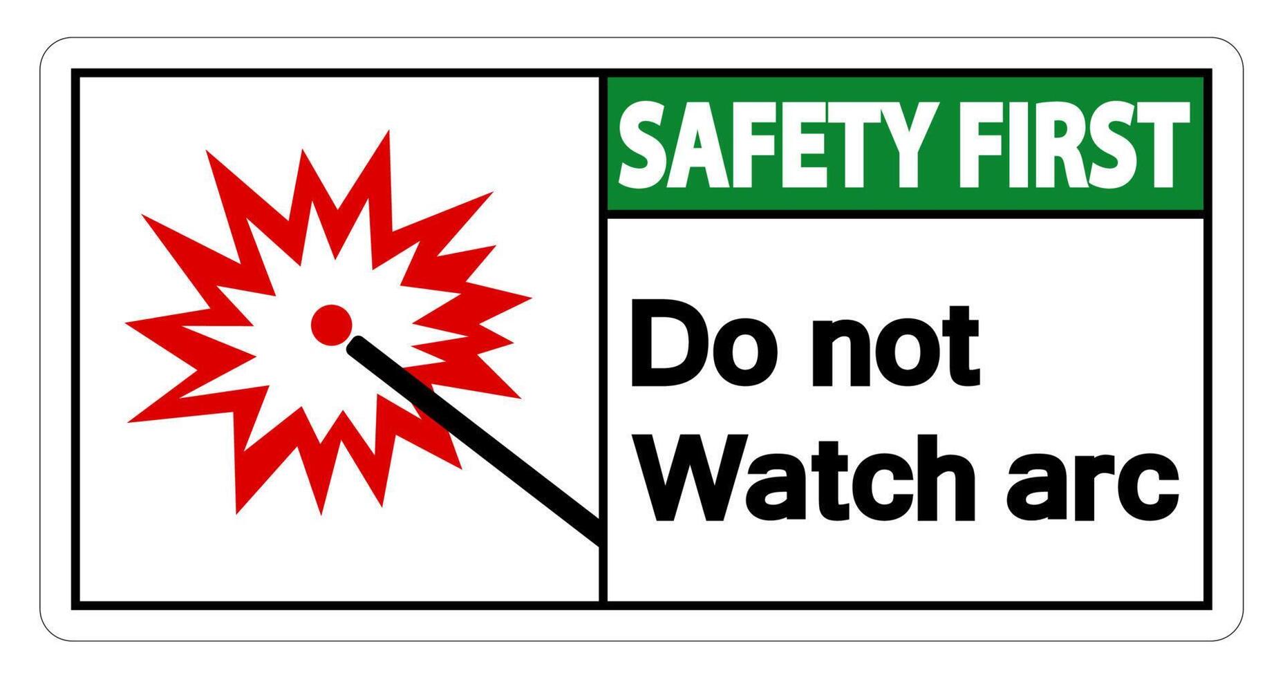 Safety first Do Not Watch Arc Symbol Sign on white background vector