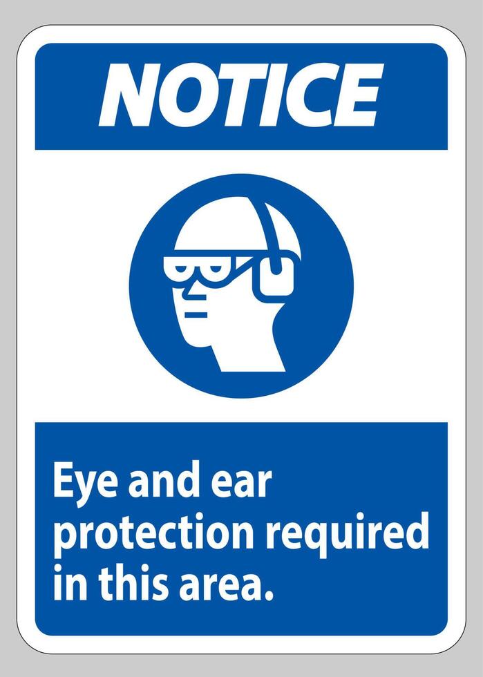 Notice Sign Eye And Ear Protection Required In This Area vector