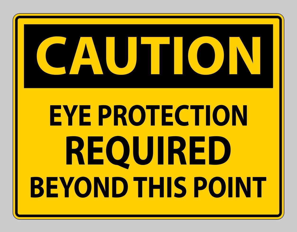 Caution Sign Eye Protection Required Beyond This Point on white background vector