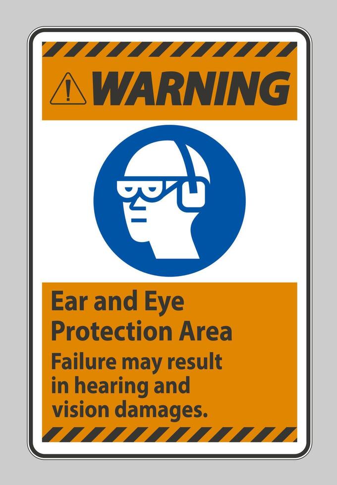 Warning Sign Ear And Eye Protection Area, Failure May Result In Hearing And Vision Damages vector