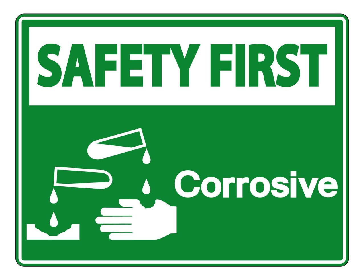 Safety first Corrosive Symbol Sign on white background vector