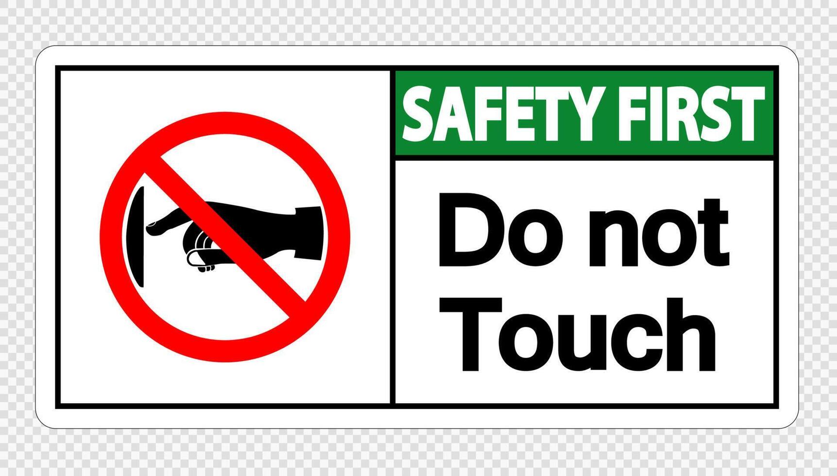 Safety first do not touch sign label on transparent background vector