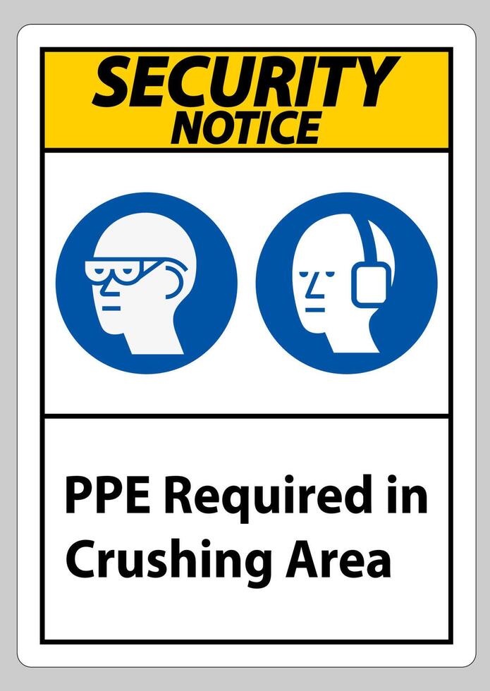 Security Notice Sign PPE Required In Crushing Area Isolate on White Background vector