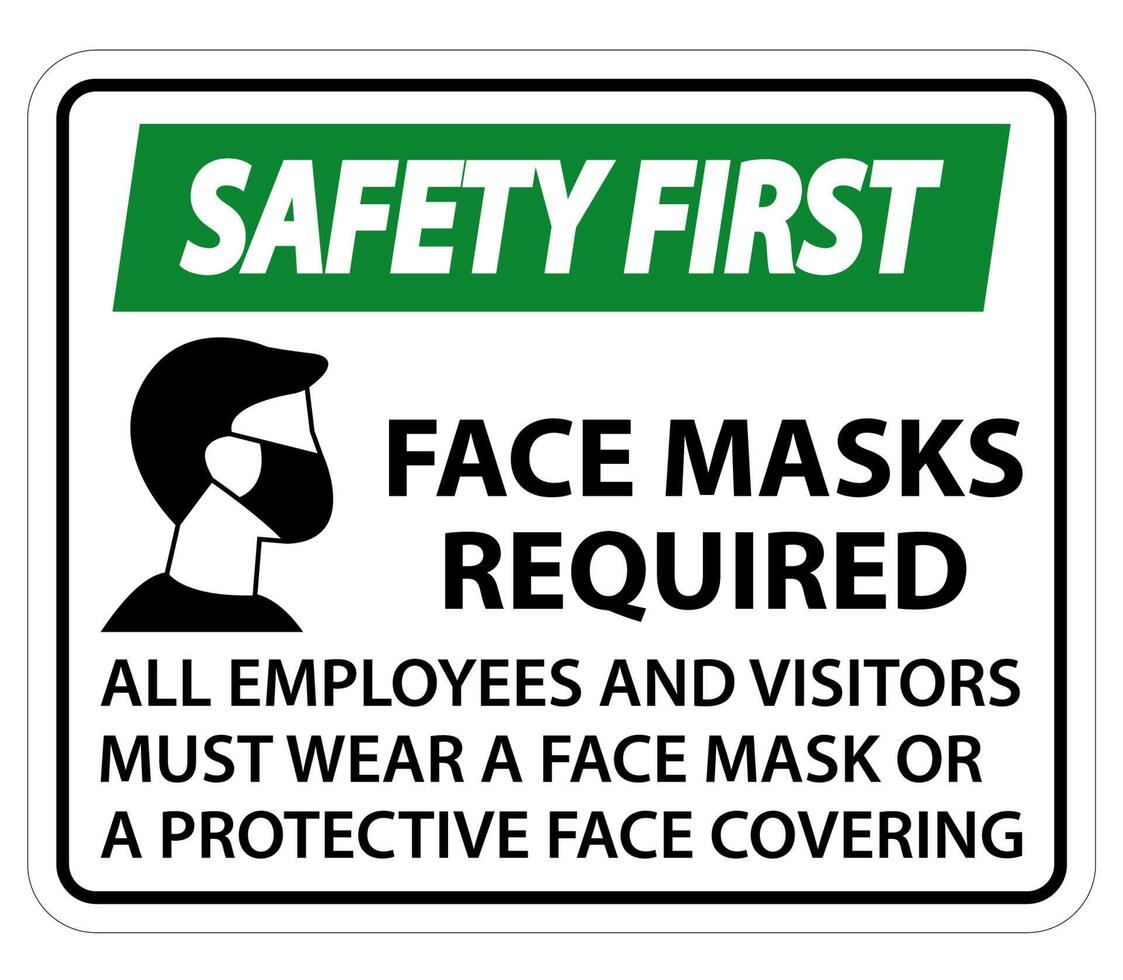 Safety First Face Masks Required Sign on white background vector