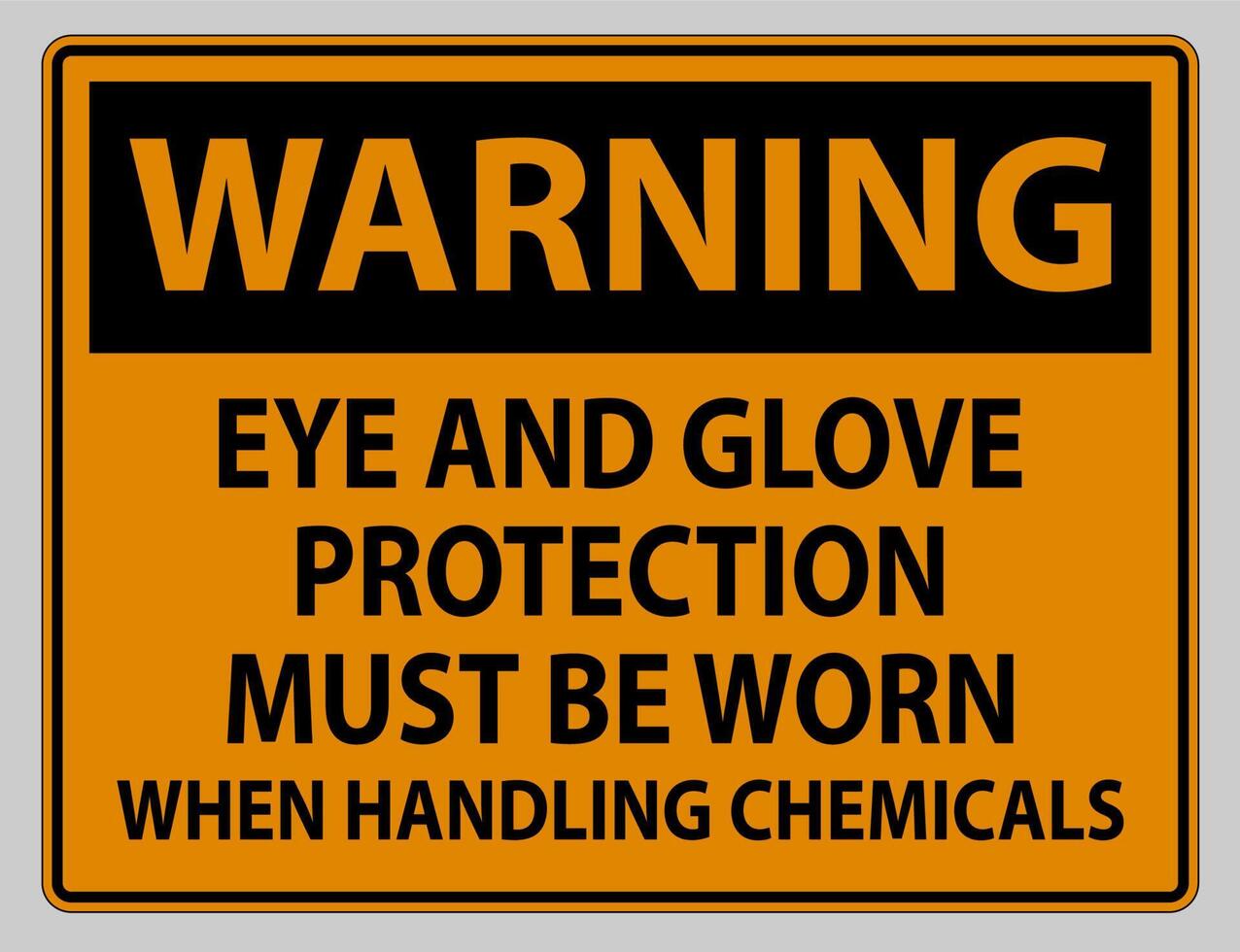 Warning sign Eye and Glove Protection Must Be Worn When Handling Chemicals vector