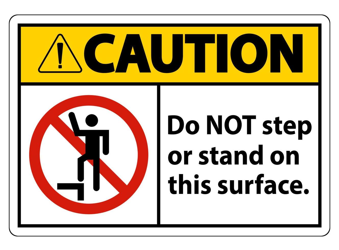 Caution sign do not step or stand on this surface. vector