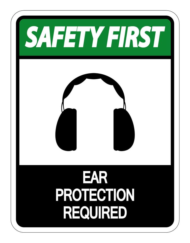 Safety first Ear Protection Required Sign on white background vector