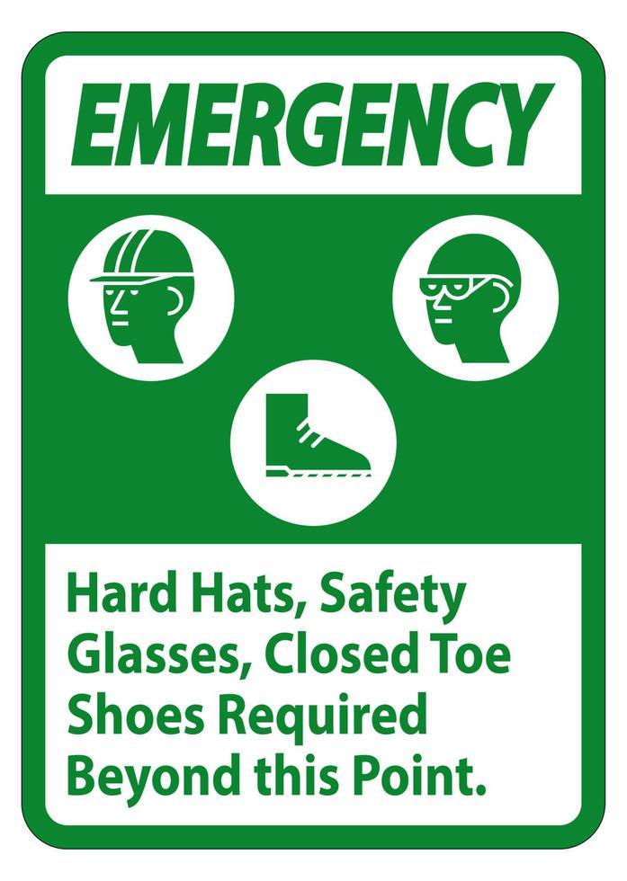 Emergency Sign Hard Hats, Safety Glasses, Closed Toe Shoes Required Beyond This Point vector