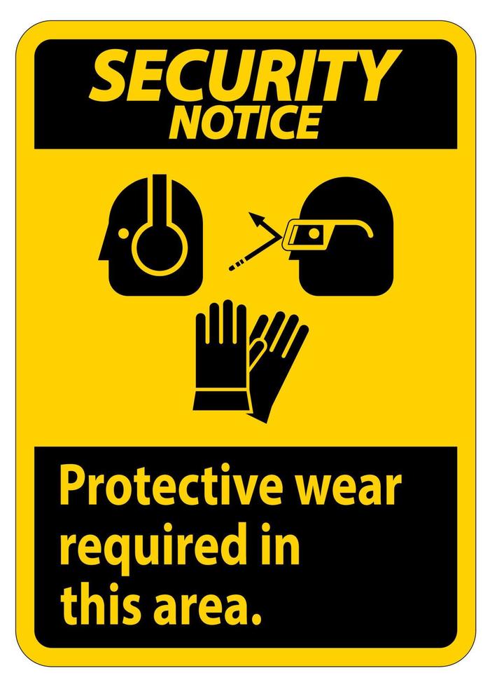 Security Notice Sign Wear Protective Equipment In This Area With PPE Symbols vector