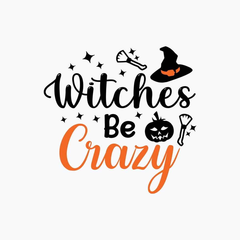 Witches be Crazy Halloween typography vector design template