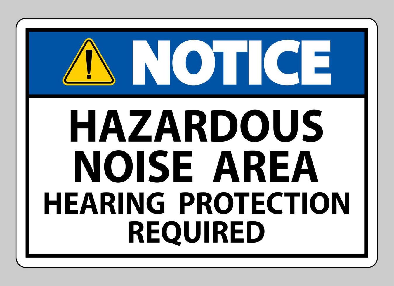 Notice Sign Hazardous Noise Area Hearing Protection Required vector
