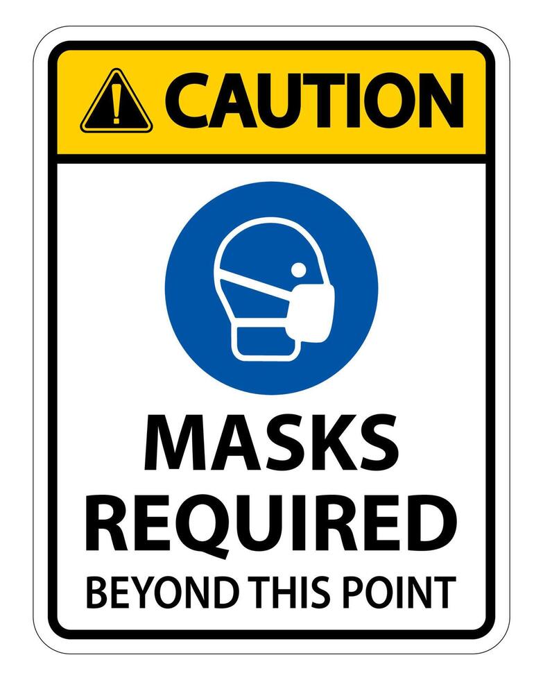 Caution Masks Required Beyond This Point Sign Isolate On White Background,Vector Illustration EPS.10 vector