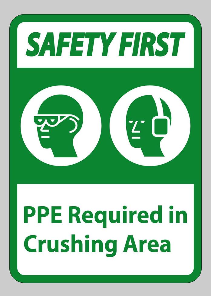 Safety First Sign PPE Required In Crushing Area Isolate on White Background vector