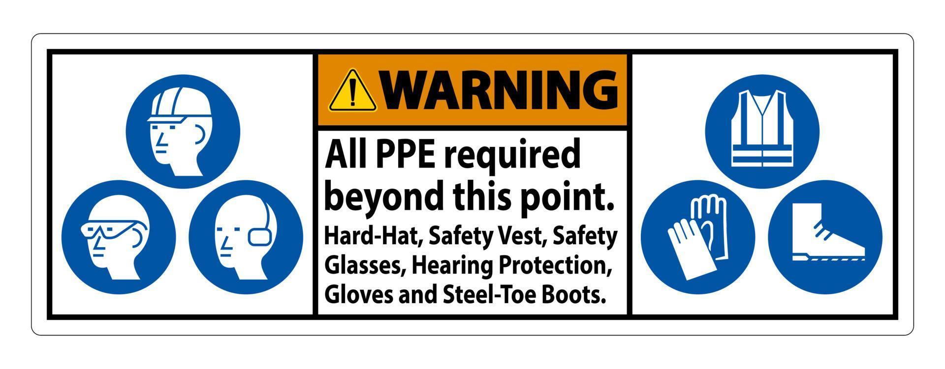 Warning PPE Required Beyond This Point. Hard Hat, Safety Vest, Safety Glasses, Hearing Protection vector