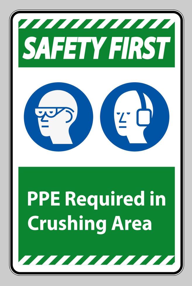 Safety First Sign PPE Required In Crushing Area Isolate on White Background vector