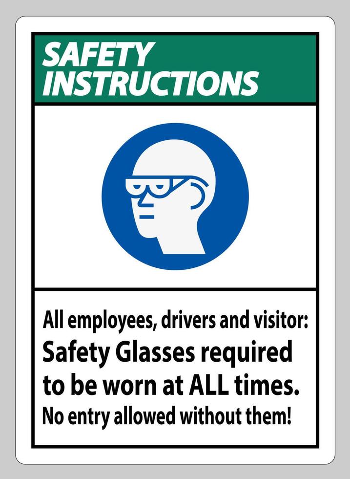 Safety Instructions Sign All Employees, Drivers And Visitors,Safety Glasses Required To Be Worn At All Times vector
