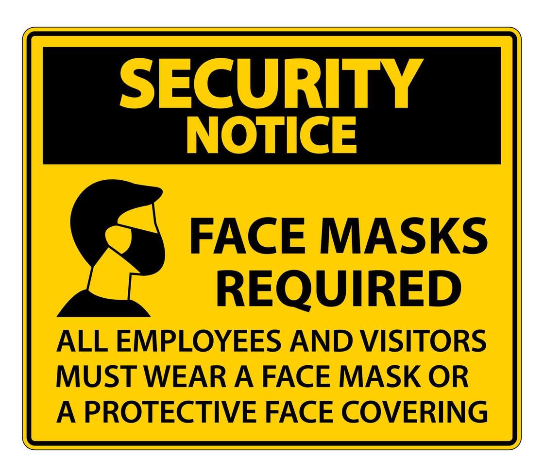 Security Notice Face Masks Required Sign on white background vector