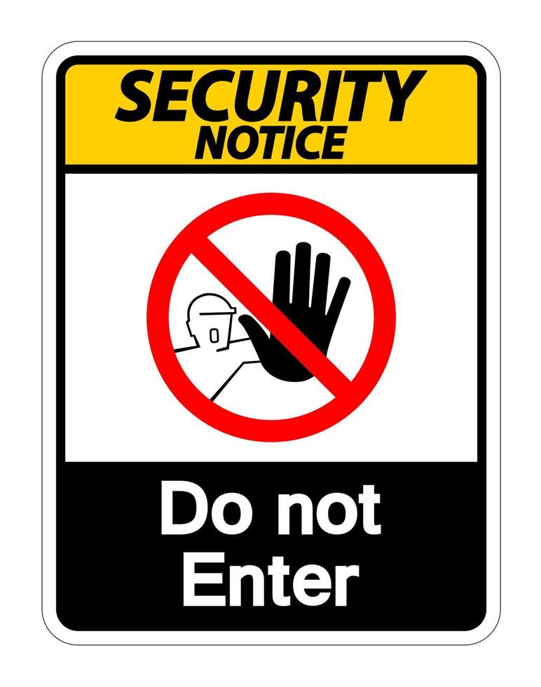 Security Notice Do Not Enter Symbol Sign on white background vector