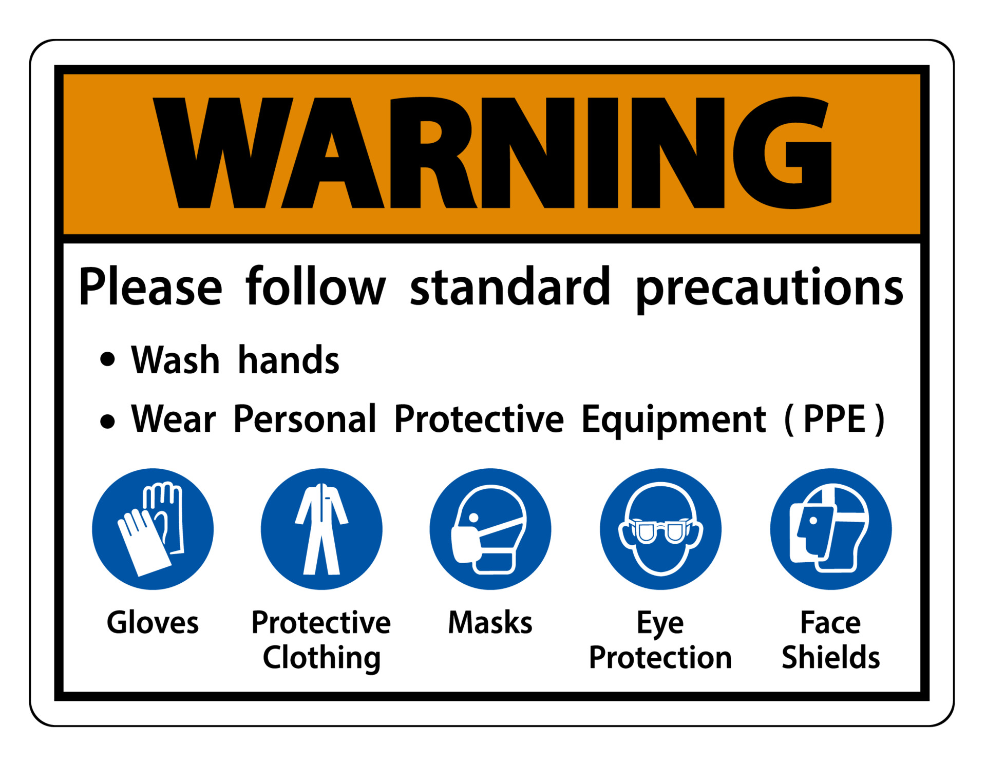 Warning Please follow standard precautions ,Wash hands,Wear