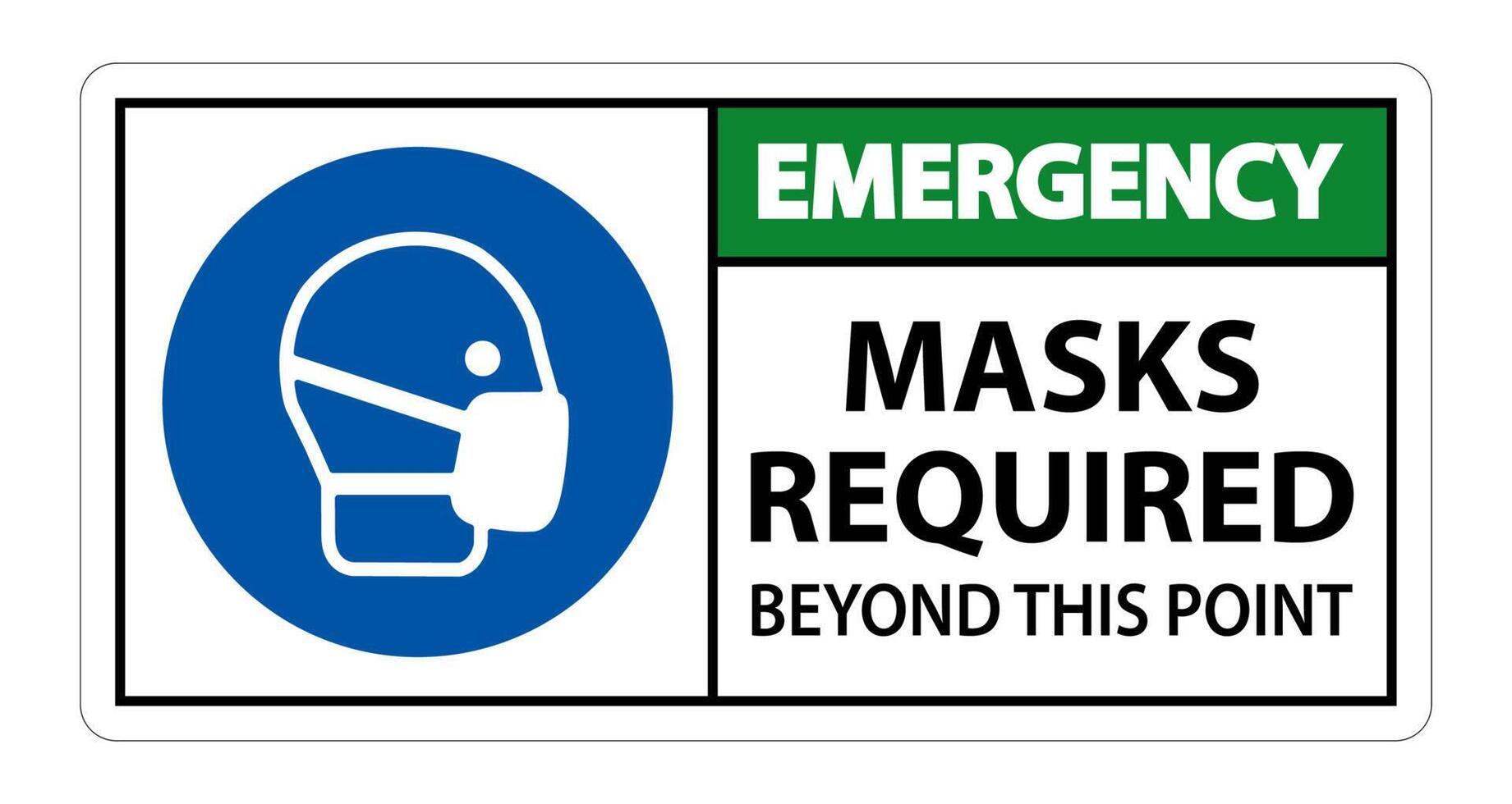 Emergency Masks Required Beyond This Point Sign Isolate On White Background,Vector Illustration EPS.10 vector