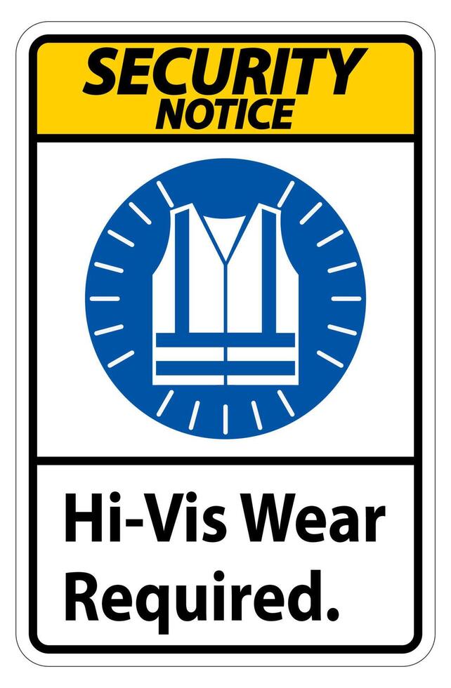 Security Notice Sign Hi-Vis Wear Required on white background vector