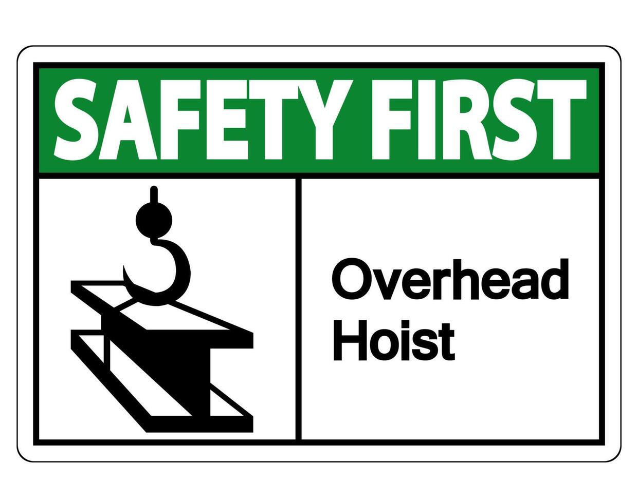 Safety first Overhead Hoist Symbol Sign On White Background vector