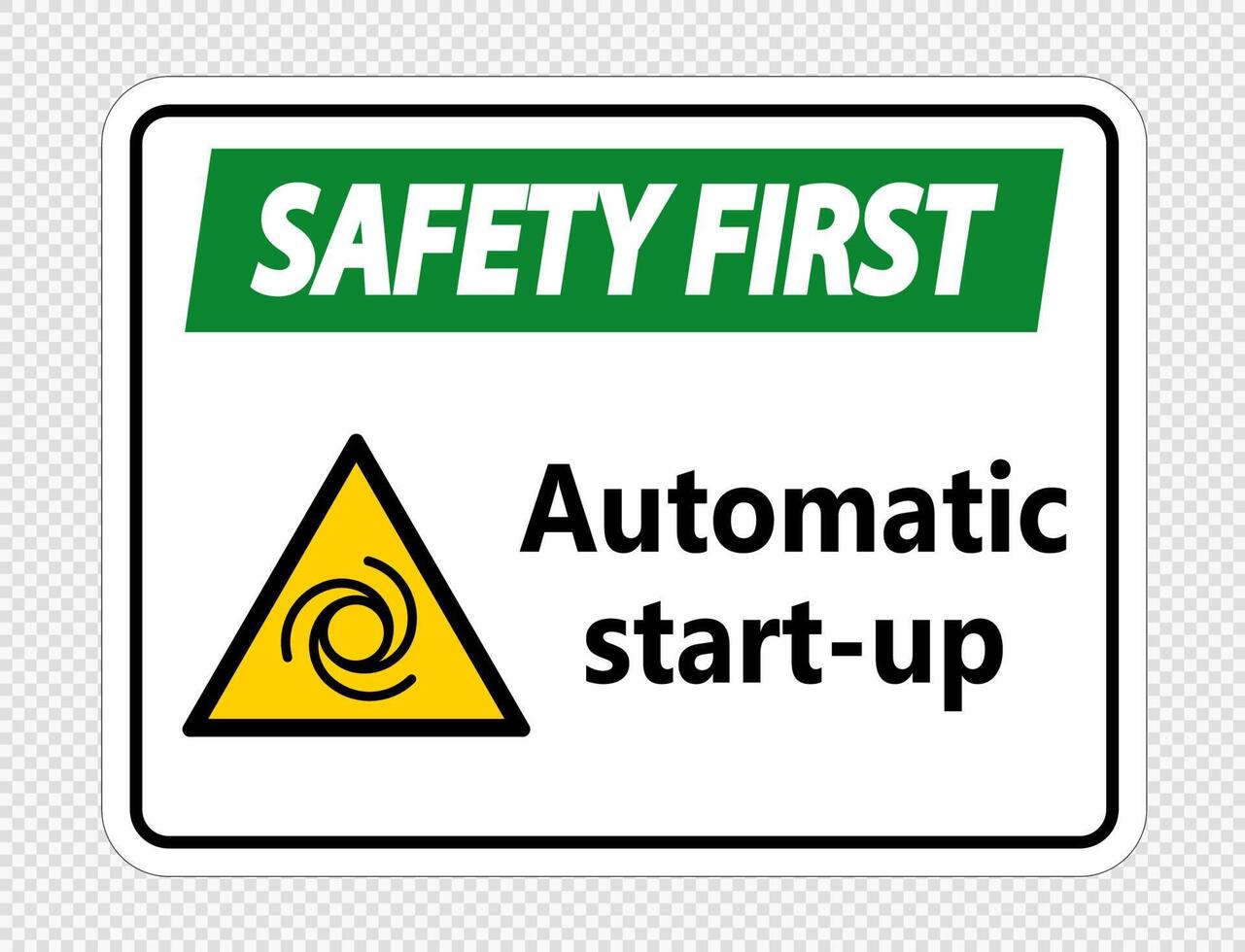 Safety first automatic start-up sign on transparent background vector