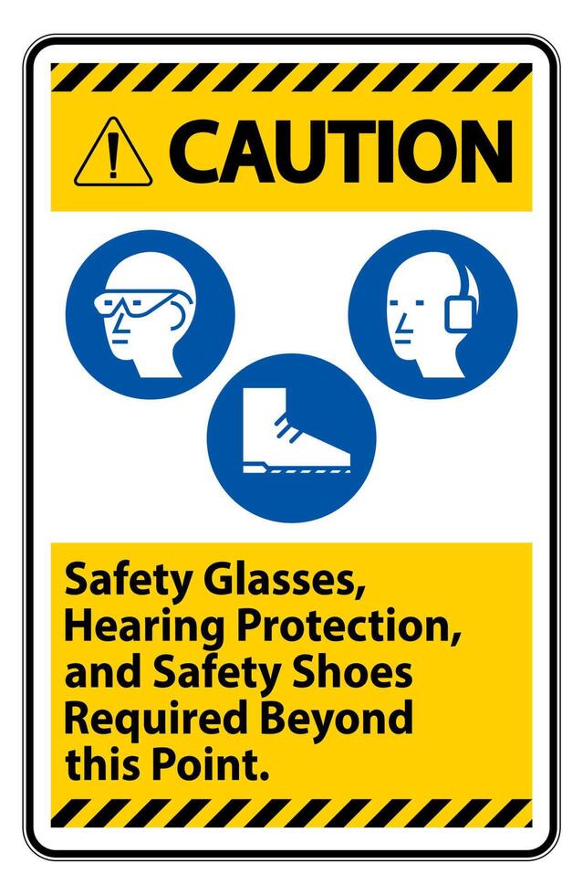 Caution Sign Safety Glasses, Hearing Protection, And Safety Shoes Required Beyond This Point on white background vector