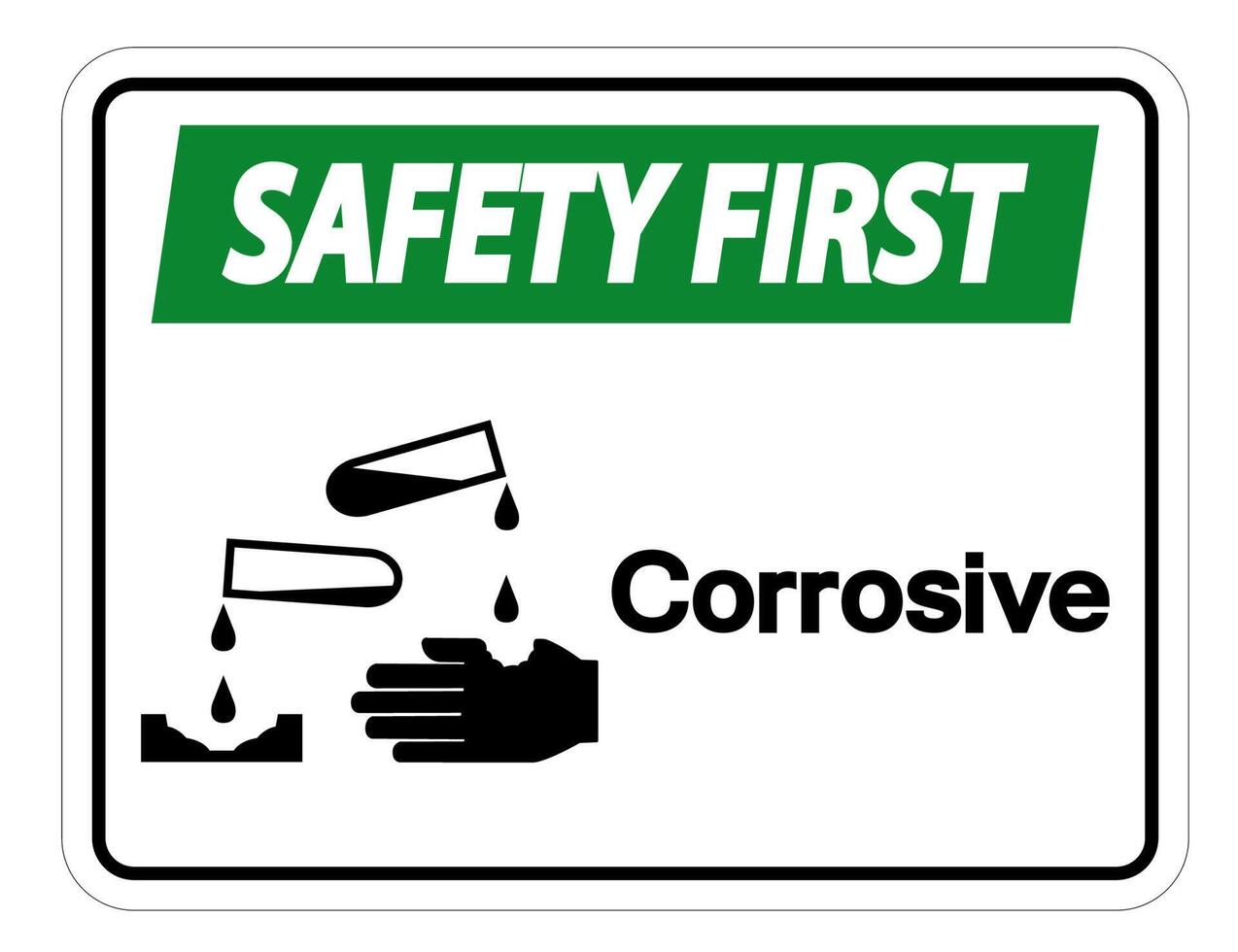 Safety first Corrosive Symbol Sign on white background vector