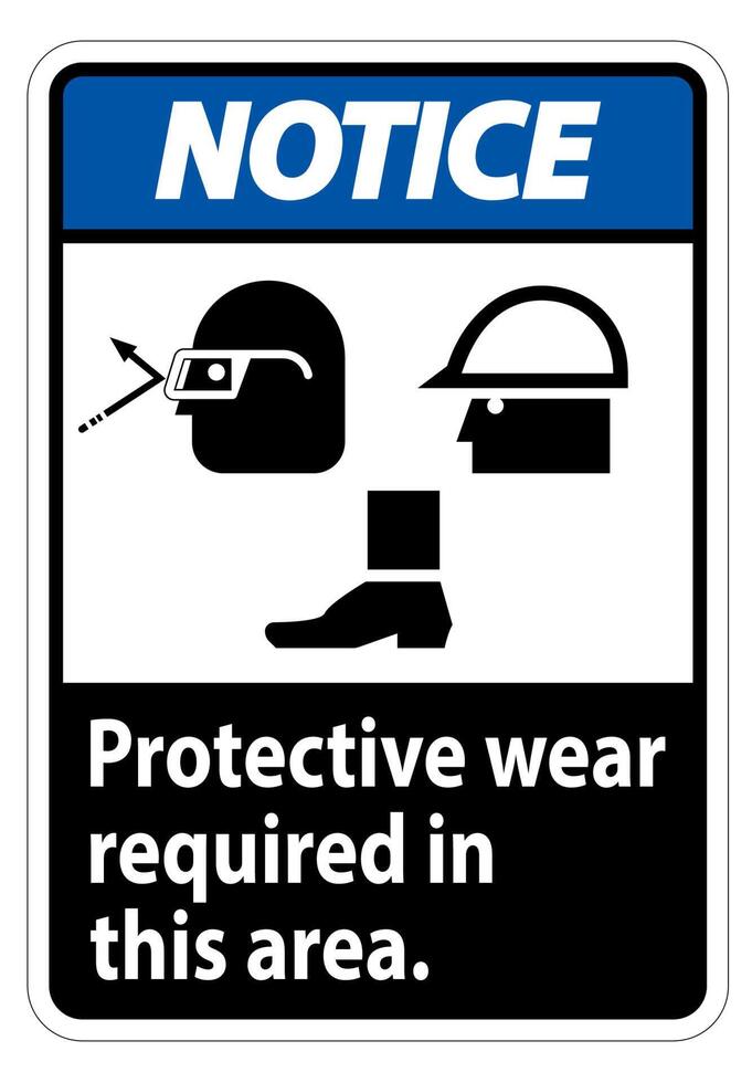 Notice Sign Protective Wear Is Required In This Area.With Goggles, Hard Hat, And Boots Symbols on white background vector